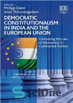 دانلود کتاب Democratic Constitutionalism in India and the European Union: Comparing the Law of Democracy in Continental Polities – مشروطیت...