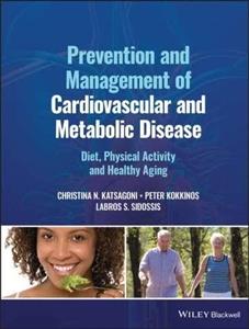 Prevention and Management of Cardiovascular and Metabolic Disease: Diet, Physical Activity and Healthy Aging – پیشگیری و مدیریت بیماری های قلبی عروقی و متابولیک ویرایش اول ۲۰۲۳