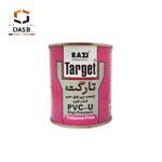چسب پی وی سی فشار قوی تارگت ربعی رازی RAZI Target PVC-U High Pressure