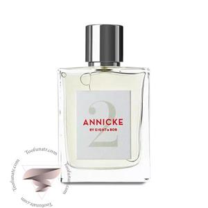 عطر ادکلن ایت اند باب انیک 2 Eight Bob Annicke 