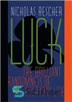 دانلود کتاب Luck: The Brilliant Randomness Of Everyday Life – شانس: تصادفی درخشان زندگی روزمره