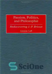 دانلود کتاب Passion, Politics, and Philosophie: Rediscovering J.-P. Brissot – اشتیاق، سیاست و فلسفه: کشف مجدد J.-P. بریسو