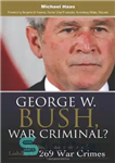 دانلود کتاب George W. Bush, War Criminal : The Bush Administration’s Liability for 269 War Crimes – جرج دبلیو بوش، جنایتکار...