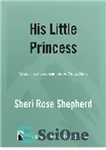 دانلود کتاب His Little Princess. Treasured Letters from Your King – شاهزاده کوچولوی او. نامه های ارزشمند از پادشاه شما