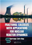 دانلود کتاب Fractional calculus with applications for nuclear reactor dynamics – حساب کسری با کاربردهای دینامیک راکتور هسته ای