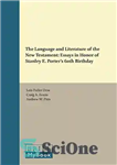 دانلود کتاب The Language and Literature of the New Testament: Essays in Honor of Stanley E. PorterÖs 60th Birthday –...