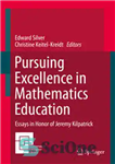 دانلود کتاب Pursuing Excellence in Mathematics Education: Essays in Honor of Jeremy Kilpatrick – تعالی در آموزش ریاضیات: مقاله هایی...