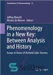 دانلود کتاب Phenomenology in a New Key: Between Analysis and History: Essays in Honor of Richard Cobb-Stevens – پدیدارشناسی در...