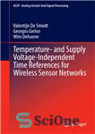 دانلود کتاب Temperature- and Supply Voltage-Independent Time References for Wireless Sensor Networks – منابع ولتاژ مستقل از ولتاژ برای شبکه...