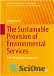 دانلود کتاب The Sustainable Provision of Environmental Services: From Regulation to Innovation – ارائه پایدار خدمات زیست محیطی: از مقررات...