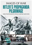 دانلود کتاب Images of War: HitlerÖs Propaganda Pilgrimage – تصاویر جنگ: زیارت تبلیغاتی هیتلر