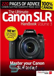 دانلود کتاب The Ultimate Canon SLR Handbook, Volume 3 – کتاب راهنمای Canon SLR Ultimate, جلد 3