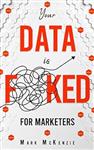  کتاب your data is f**ked : for marketers: growth marketing, strategy and personalisation handbook for digital marketers (your data is f! for marketers.)