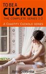  کتاب to be a cuckold: the complete series 1-3: a chastity cuckold series