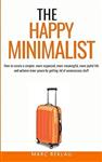  کتاب the happy minimalist: how to create a simpler, more organized, more meaningful, more joyful life and achieve inner peace by getting rid of unnecessary stuff (change your habits, change your life)