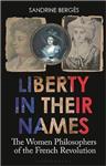  کتاب liberty in their names: the women philosophers of the french revolution