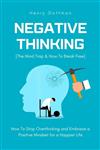  کتاب negative thinking: the mind trap & how to break free: how to stop overthinking and embrace a positive mindset for a happier life