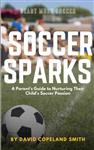  کتاب soccer sparks: a parent’s guide to nurturing their child’s soccer passion