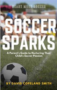  کتاب soccer sparks: a parent’s guide to nurturing their child’s soccer passion