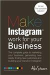  کتاب make instagram work for your business: the complete guide to marketing your business, generating leads, finding new customers and building your brand … media work for your business)