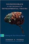  کتاب neurofeedback in the treatment of developmental trauma: calming the fear-driven brain