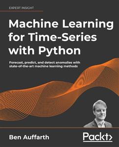  کتاب machine learning for time-series with python: forecast, predict, and detect anomalies with state-of-the-art machine learning methods