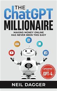 کتاب the chatgpt millionaire: making money online has never been this easy (updated for gpt-4) (chat mastery series) 