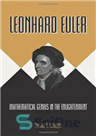 دانلود کتاب Leonhard Euler: Mathematical Genius in the Enlightenment – لئونارد اویلر: نابغه ریاضی در عصر روشنگری