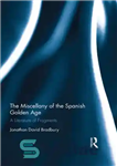 دانلود کتاب The Miscellany of the Spanish Golden Age: A Literature of Fragments – متفرقه عصر طلایی اسپانیا: ادبیاتی از...