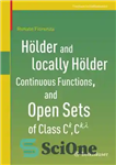 دانلود کتاب Hlder and locally Hlder Continuous Functions, and Open Sets of Class C^k, C^{k,lambda} – توابع پیوسته Hlder و...