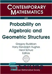 دانلود کتاب Probability on Algebraic and Geometric Structures: International Research Conference in Honor of Philip Feinsilver, Salahp-eldin A. Mohammed, and...