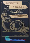 دانلود کتاب Neoreaction; A Basilisk: Essays on and Around the Alt-Right – نئو واکنش؛ یک Basilisk: مقالاتی در مورد و...