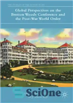 دانلود کتاب Global perspectives on the Bretton Woods Conference and the post-War World order – دیدگاه های جهانی در مورد...