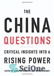 دانلود کتاب The China Questions: Critical Insights into a Rising Power – سوالات چین: بینش انتقادی در مورد یک قدرت...