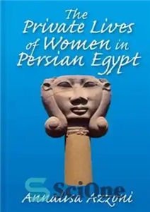 دانلود کتاب The Private Lives of Women in Persian Egypt – زندگی خصوصی زنان در مصر ایرانی