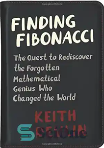 دانلود کتاب Finding Fibonacci: The Quest to Rediscover the Forgotten Mathematical Genius Who Changed World یافتن فیبوناچی: تلاش... 
