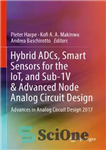 دانلود کتاب Hybrid ADCs, smart sensors for the IoT, and sub-1V & advanced node analog circuit design : advances in...