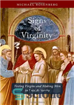 دانلود کتاب Signs of Virginity: Testing Virgins and Making Men in Late Antiquity نشانه های باکرگی: آزمایش باکره ها... 