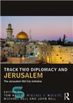 دانلود کتاب Track Two Diplomacy and Jerusalem: The Jerusalem Old City Initiative – دنباله دو دیپلماسی و اورشلیم: ابتکار شهر...