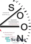 دانلود کتاب Soon: An Overdue History of Procrastination, from Leonardo and Darwin to You and Me – به زودی: تاریخ...