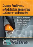 دانلود کتاب Strategic Excellence in the Architecture, Engineering, and Construction Industries : How AEC Firms Can Develop and Execute Strategy...