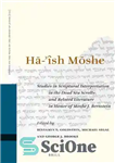 دانلود کتاب Ha-Ö«sh Moshe: Studies in Scriptural Interpretation in the Dead Sea Scrolls and Related Literature in Honor of Moshe...