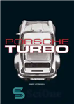 دانلود کتاب Porsche Turbo: The Inside Story of SttutgartÖs Turbocharged Road and Race Cars پورشه توربو: داستان درونی ماشین‌های... 