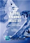 دانلود کتاب The Global Diamond Industry: Economics and Development Volume II – صنعت جهانی الماس: اقتصاد و توسعه جلد دوم
