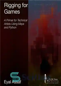 دانلود کتاب Rigging for Games: A Primer for Technical Artists Using Maya and Python – Rigging for Games: آغازی برای...