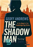 دانلود کتاب The Shadow Man: At the Heart of the Cambridge Spy Circle – مرد سایه: در قلب حلقه جاسوسی...