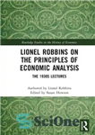 دانلود کتاب Lionel Robbins on the Principles of Economic Analysis: The 1930s Lectures – لیونل رابینز در مورد اصول تحلیل...