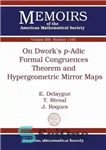 دانلود کتاب On DworkÖs P-adic Formal Congruences Theorem and Hypergeometric Mirror Maps – در مورد قضیه همخوانی های صوری P-adic...