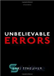 دانلود کتاب Unbelievable Errors: An Error Theory about All Normative Judgements – خطاهای باور نکردنی: یک نظریه خطا در مورد...