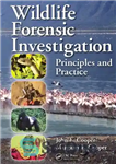 دانلود کتاب Wildlife Forensic Investigation Principles and Practice – اصول و روش تحقیق پزشکی قانونی حیات وحش